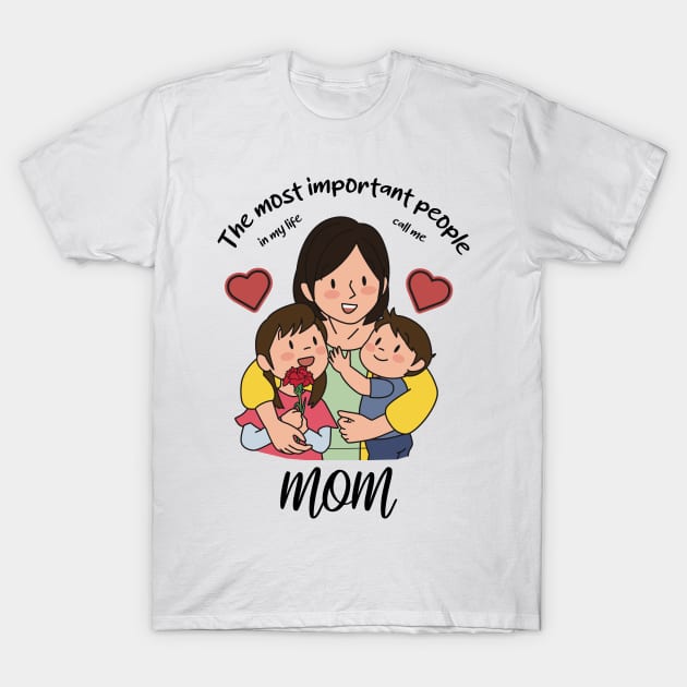 The most important people in my life call me mom T-Shirt by UmagineArts